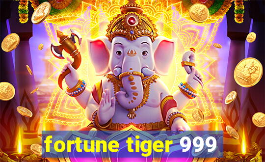 fortune tiger 999